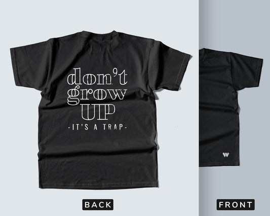 Don't Grow Up, It's A Trap t-shirt
