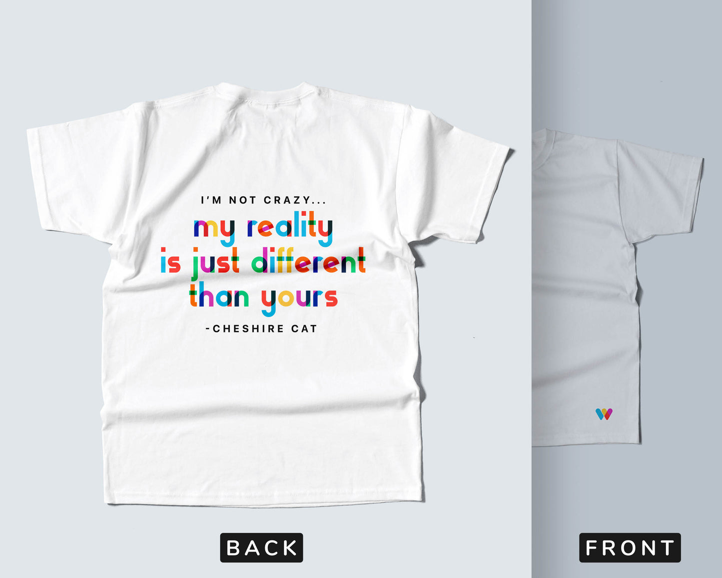 I'm Not Crazy, My Reality Is Just Different Than Yours t-shirt
