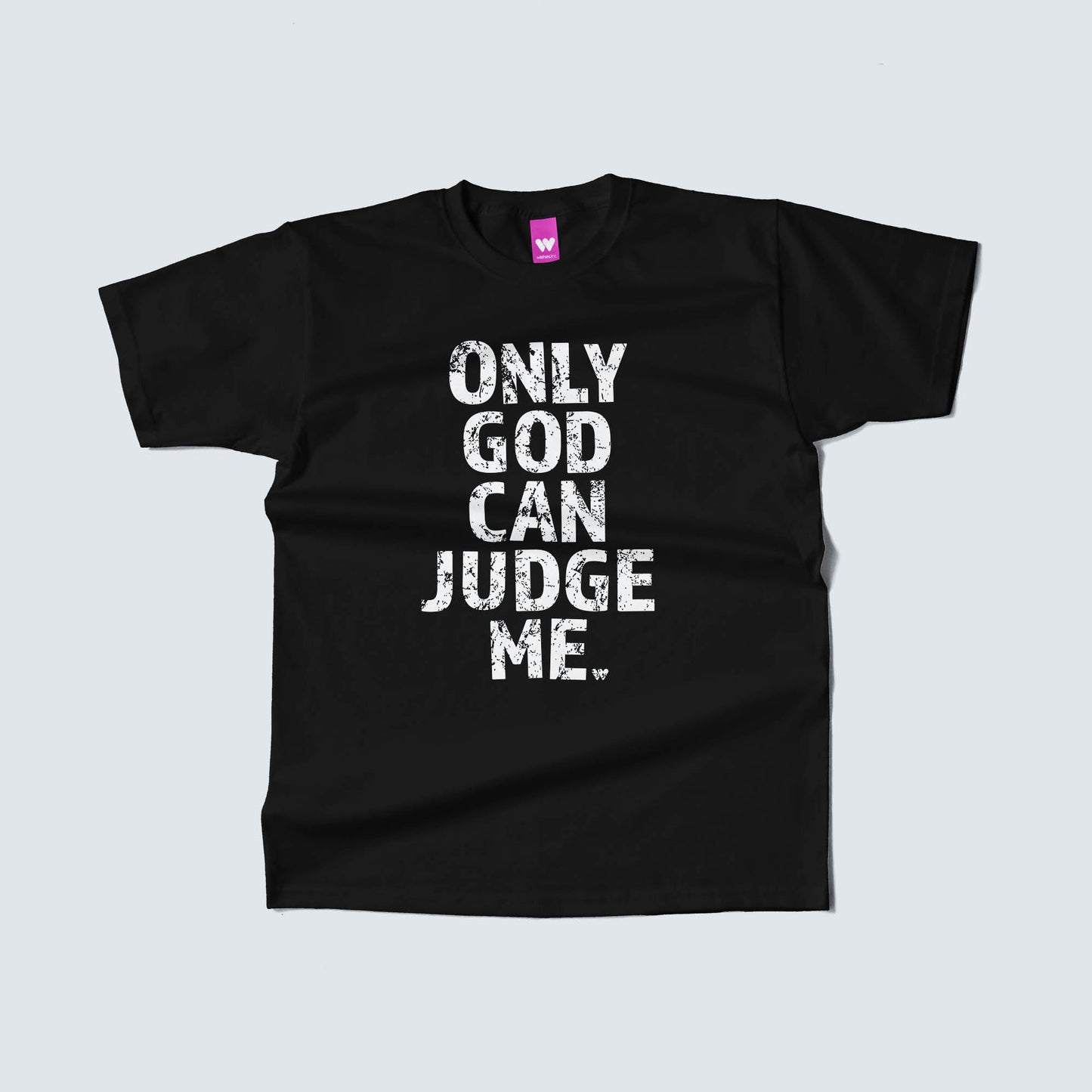 Only God Can Judge Me t-shirt